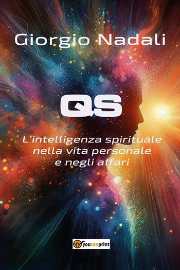 QS. L'intelligenza spirituale nella vita personale e negli affari - Giorgio Nadali - Libro Youcanprint 2025 | Libraccio.it