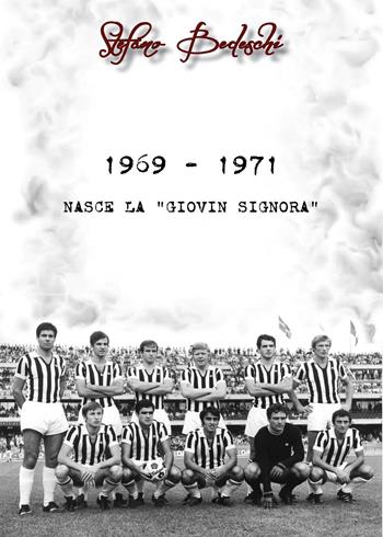1969-1971. Nasce la «Giovin Signora» - Stefano Bedeschi - Libro Youcanprint 2025 | Libraccio.it