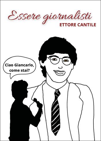 Essere giornalisti - Ettore Cantile - Libro Youcanprint 2025 | Libraccio.it