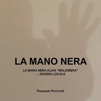 La mano nera - Pasquale Porricelli - Libro Youcanprint 2025 | Libraccio.it