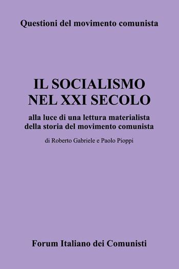 Il socialismo nel XXI secolo alla luce di una lettura materialista della storia del movimento comunista - Roberto Gabriele, Paolo Pioppi - Libro Youcanprint 2025 | Libraccio.it