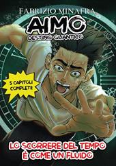 Aimo destino quantico. Vol. 1: Lo scorrere del tempo è come un fluido