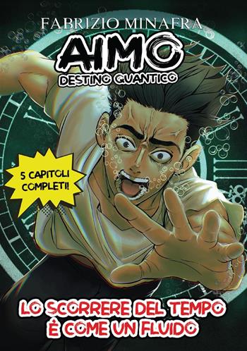 Aimo destino quantico. Vol. 1: Lo scorrere del tempo è come un fluido - Fabrizio Minafra - Libro Youcanprint 2025 | Libraccio.it