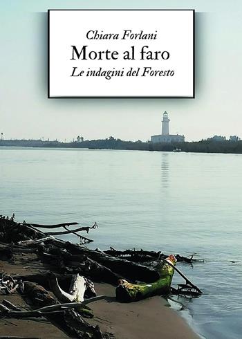 Morte al faro. Le indagini del Foresto - Chiara Forlani - Libro Youcanprint 2025 | Libraccio.it