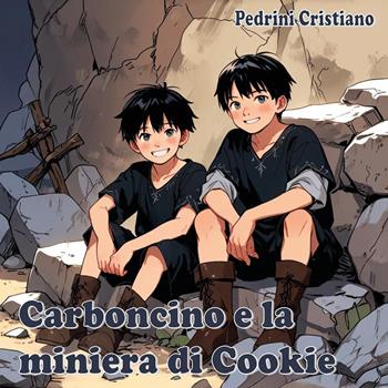 Carboncino e la miniera di Cookie - Cristiano Pedrini - Libro Youcanprint 2025 | Libraccio.it