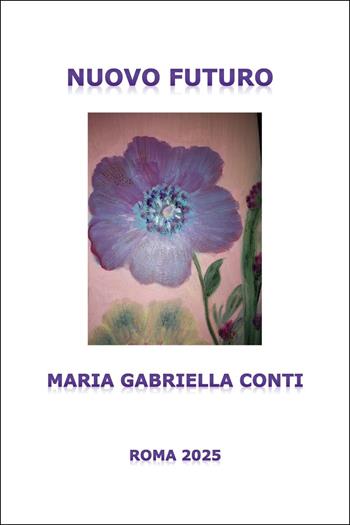 Nuovo futuro - Maria Gabriella Conti - Libro Youcanprint 2025 | Libraccio.it
