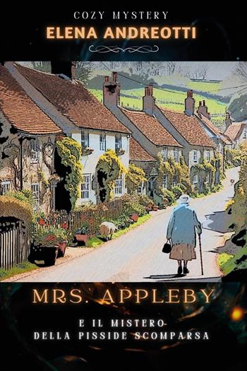 Mrs. Appleby e il mistero della pisside scomparsa - Elena Andreotti - Libro Youcanprint 2025 | Libraccio.it