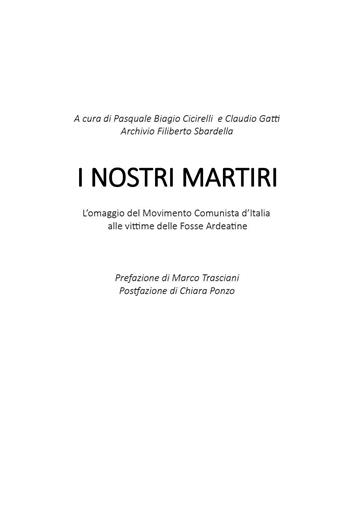 I nostri martiri. L'omaggio del movimento comunista d'Italia ai compagni vittime dell'eccidio alle Fosse Ardeatine - Pasquale Biagio Cicirelli, Claudio Gatti - Libro Youcanprint 2025 | Libraccio.it