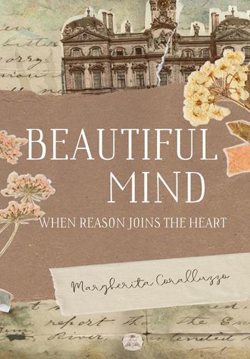 Beautiful Mind. When reason joins the heart - Margherita Coralluzzo - Libro Youcanprint 2025 | Libraccio.it