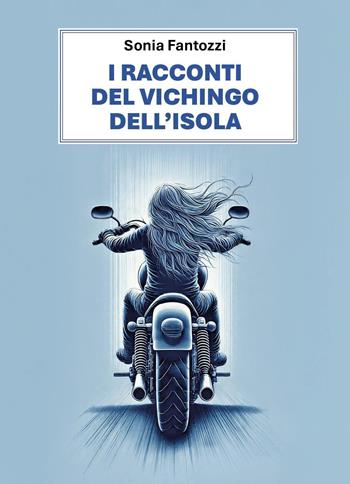 I racconti del vichingo dell'isola - Sonia Fantozzi - Libro Youcanprint 2025 | Libraccio.it