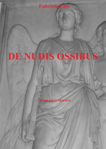 De nudis ossibus - Fabrizio Pasi - Libro Youcanprint 2025 | Libraccio.it