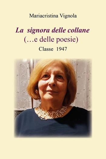 La signora delle collane (...e delle poesie) - Mariacristina Vignola - Libro Youcanprint 2025 | Libraccio.it
