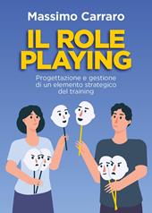 Il role playing. Progettazione e gestione di un elemento strategico del training