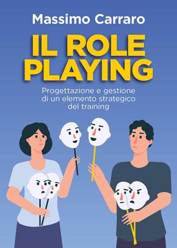 Il role playing. Progettazione e gestione di un elemento strategico del training - Massimo Carraro - Libro Youcanprint 2025 | Libraccio.it