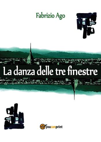 La danza delle tre finestre - Fabrizio Ago - Libro Youcanprint 2025 | Libraccio.it