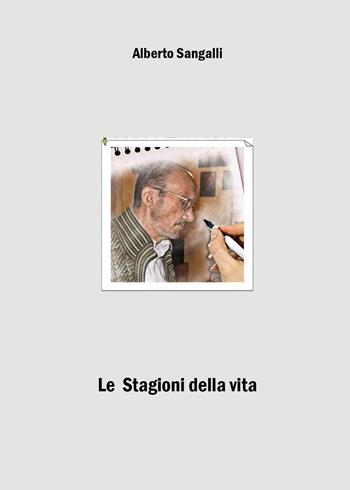 Le stagioni della vita - Alberto Sangalli - Libro Youcanprint 2025 | Libraccio.it