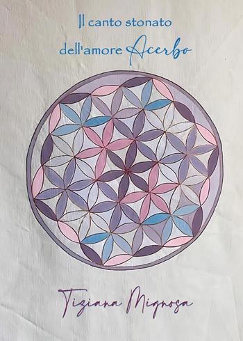 Il canto stonato dell'amore acerbo - Tiziana Mignosa - Libro Youcanprint 2025 | Libraccio.it