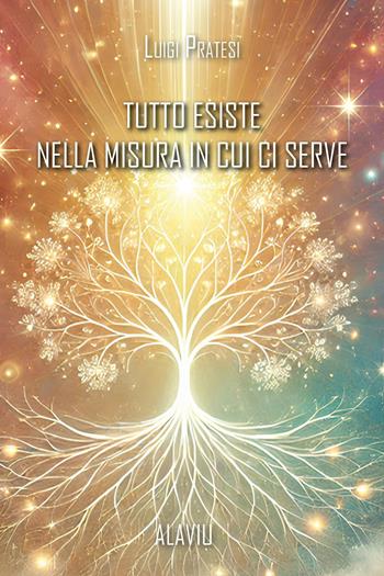Tutto esiste nella misura in cui ci serve - Luigi Pratesi - Libro Youcanprint 2025 | Libraccio.it