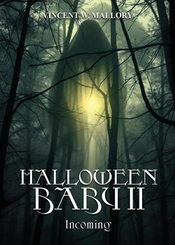 Halloween baby. Ediz. italiana. Vol. 2: Incoming - Vincent W. Mallory - Libro Youcanprint 2025 | Libraccio.it