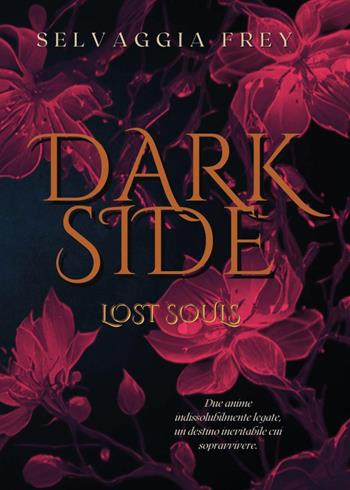 Darkside. Lost souls - Selvaggia Frey - Libro Youcanprint 2025 | Libraccio.it