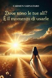 Dove sono le tue ali? È il momento di usarle