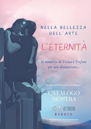 Nella bellezza dell'arte. L'eternità. In memoria di Teresa e Trifone per non dimenticare...  - Libro Youcanprint 2025 | Libraccio.it