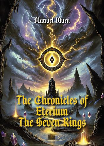 The chronicles of Eterium. The seven rings - Manuel Mura - Libro Youcanprint 2025 | Libraccio.it