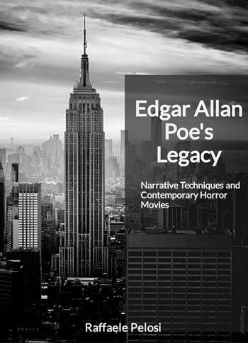 Edgar Allan Poe's legacy. Narrative techniques and contemporary horror movies - Raffaele Pelosi - Libro Youcanprint 2025 | Libraccio.it