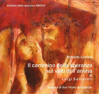 Il cammino della speranza sui volti dell'anima di Luigi Salvatori - Roberto Luciani - Libro Youcanprint 2025 | Libraccio.it