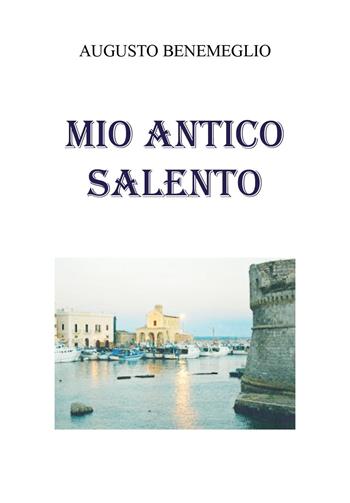 Mio antico Salento - Augusto Benemeglio - Libro Youcanprint 2025, Arte | Libraccio.it