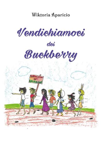 Vendichiamoci dei Buckberry - Wiktoria Aparicio - Libro Youcanprint 2025 | Libraccio.it