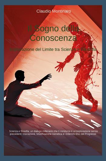 Il sogno della conoscenza. Esplorazione del limite tra scienza e filosofia - Claudio Montinaro - Libro Youcanprint 2025 | Libraccio.it