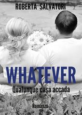 Whatever. Qualunque cosa accada