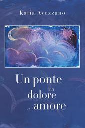 Un ponte tra dolore e amore