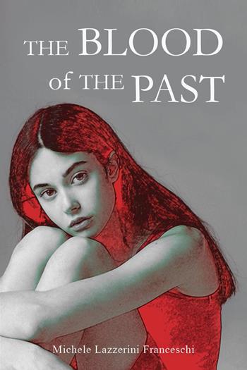 The blood of the past - Michele Lazzerini Franceschi - Libro Youcanprint 2025 | Libraccio.it