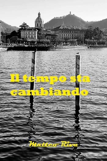 Il tempo sta cambiando - Matteo Riva - Libro Youcanprint 2025 | Libraccio.it