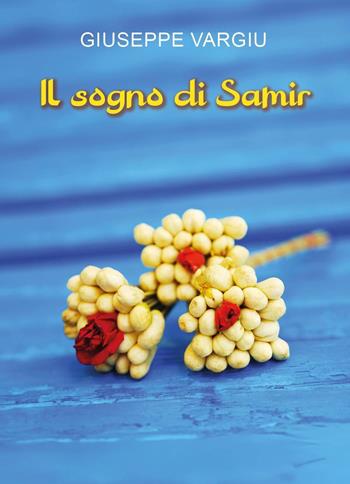 Il sogno di Samir - Giuseppe Vargiu - Libro Youcanprint 2025, Narrativa | Libraccio.it