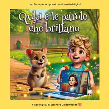 Quki e le parole che brillano. Racconta i mestieri digitali ai più piccoli con magia e semplicità - Eleonora Giallombardo - Libro Youcanprint 2025 | Libraccio.it