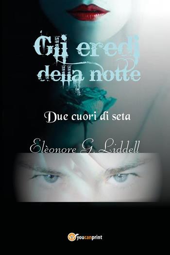 Gli eredi della notte - Elèonore G. Liddell - Libro Youcanprint 2025 | Libraccio.it