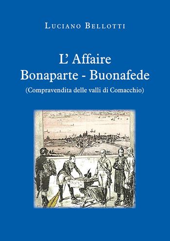 L'affaire Bonaparte-Buonafede (compravendita delle valli di Comacchio) - Luciano Bellotti - Libro Youcanprint 2025 | Libraccio.it