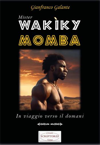 Wakìky Momba. In viaggio verso il domani - Gianfranco Galante - Libro Youcanprint 2025 | Libraccio.it