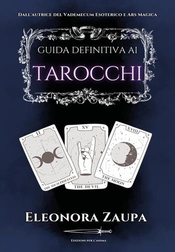 Guida definitiva ai tarocchi - Eleonora Zaupa - Libro Youcanprint 2025 | Libraccio.it