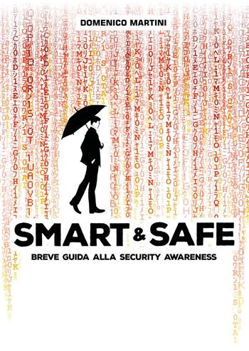 Smart & Safe. Breve guida alla security awareness - Domenico Martini - Libro Youcanprint 2025 | Libraccio.it