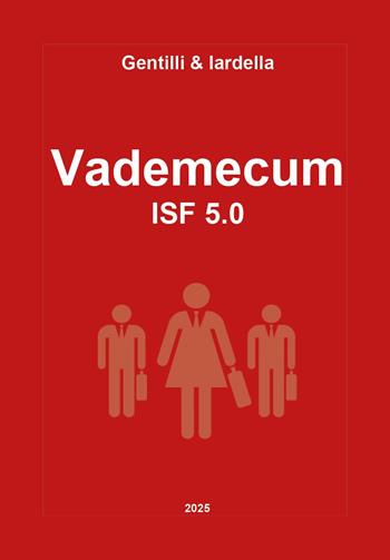 Vademecum ISF 5.0 - Gabriele Gentilli, Giuseppe Iardella - Libro Youcanprint 2025 | Libraccio.it