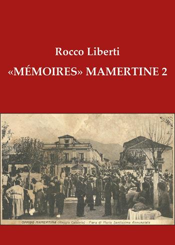 «Mémoires» Mamertine. Vol. 2 - Rocco Liberti - Libro Youcanprint 2025 | Libraccio.it