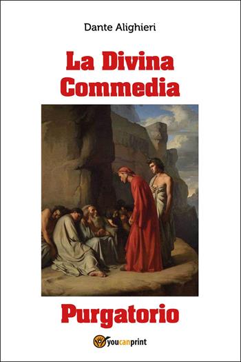 La Divina Commedia. Purgatorio - Dante Alighieri - Libro Youcanprint 2025 | Libraccio.it