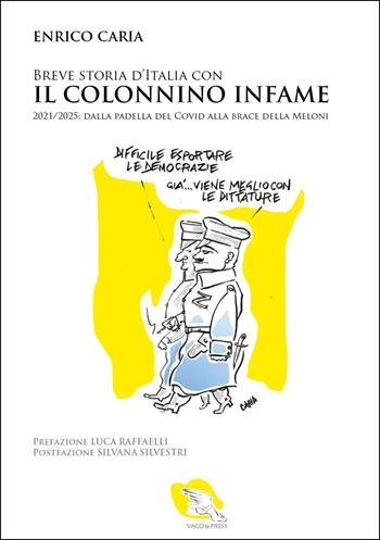 Breve storia d'Italia con il colonnino infame. 2021-2025: dalla padella del covid alla brace della Meloni - Enrico Caria - Libro Youcanprint 2025 | Libraccio.it