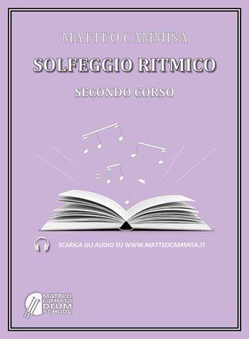 Solfeggio ritmico. Secondo corso. Con audio degli esercizi - Matteo Cammisa - Libro Youcanprint 2025 | Libraccio.it