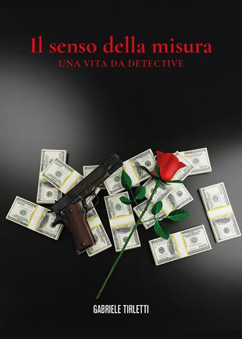 Il senso della misura - Gabriele Tirletti - Libro Youcanprint 2025 | Libraccio.it