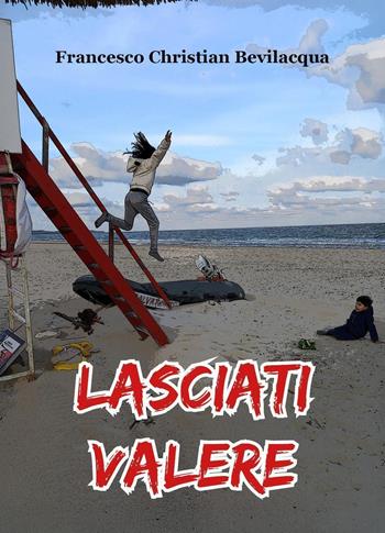 Lasciati valere - Francesco Christian Bevilacqua - Libro Youcanprint 2025 | Libraccio.it